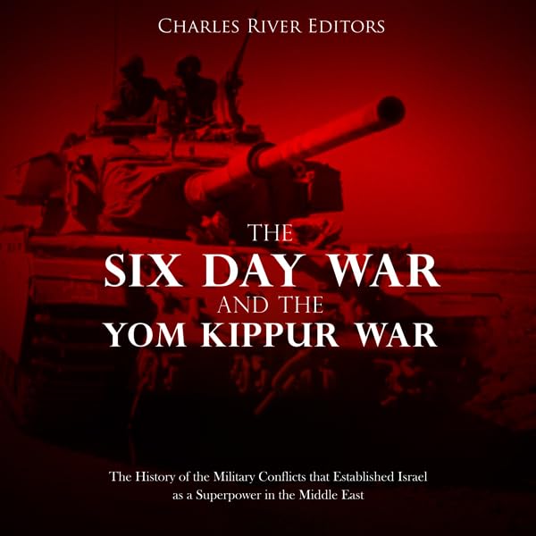 Cover art for The Six Day War and the Yom Kippur War: The History of the Military Conflicts that Established Israel as a Superpower in the Middle East