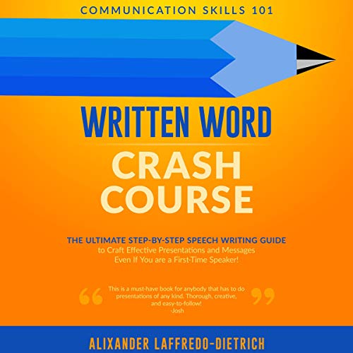 Written Word Crash Course: The Ultimate Step-by-Step Speech Writing Guide to Craft Effective Presentations and Messages Even If You are a First-Time Speaker by Alixander Laffredo-Dietrich episode artwork