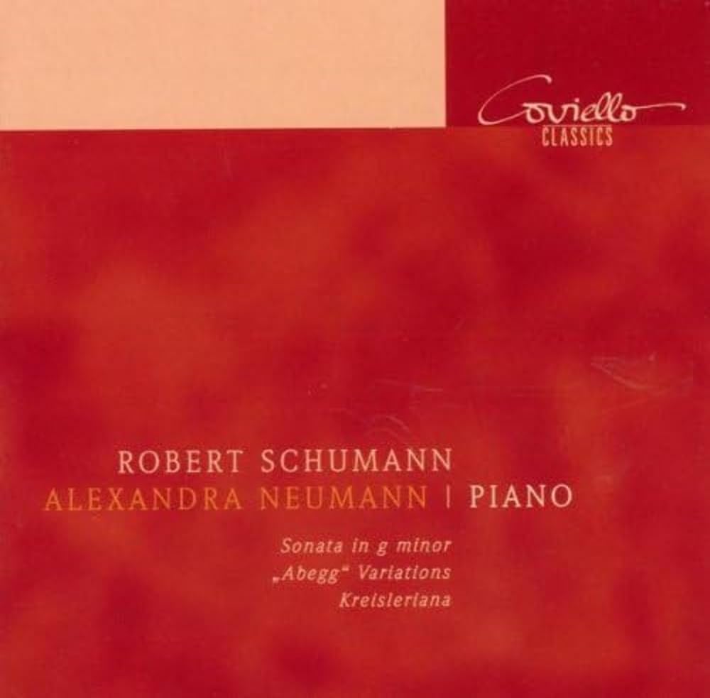 Robert Schumann: Piano Sonata Op.22/Abegg Variations/Kreisleriana