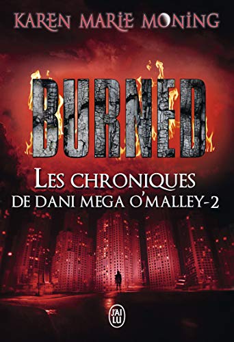 Les chroniques de Dani Mega O'Malley, Tome 2 : Burned Les chroniques de Dani Mega O'Malley, Tome 2 : Burned