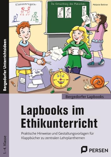 Lapbooks im Ethikunterricht - 1.-4. Klasse: Praktische Hinweise und Gestaltungsvorlagen für Klappbücher zu zentralen Lehrplanthemen (Bergedorfer Lapbooks)
