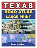 Texas Road Atlas 2026 Large Print: Detailed State, County & City Maps with Highways, Scenic Routes, National Parks, RV & Travel Planning Essentials