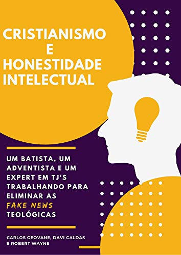 CRISTIANISMO E HONESTIDADE INTELECTUAL.: Um Batista, um Adventista e um expert em TJ’s trabalhando para eliminar as Fakes News Teológicas. - Geovane, Carlos 
