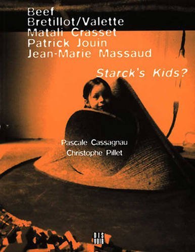 Starck's Kids - Beef, Bretillot/Valette, Matali Crasset, Patrick Jouin, Jean-Marie Massaud by Pascale Cassagnau (1999-01-01)