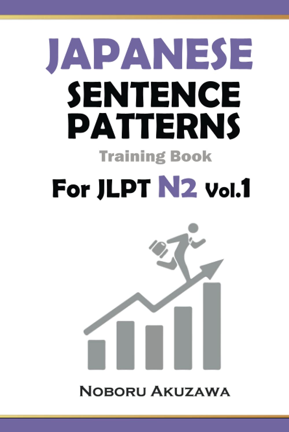 Japanese Sentence Patterns for JLPT N2 : Training Book Vo.1 (Japanese Sentence Patterns Training Book)