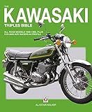  Kawasaki Triples: All Road Models 1968-1980, Plus H1r and H2r Racers in Profile