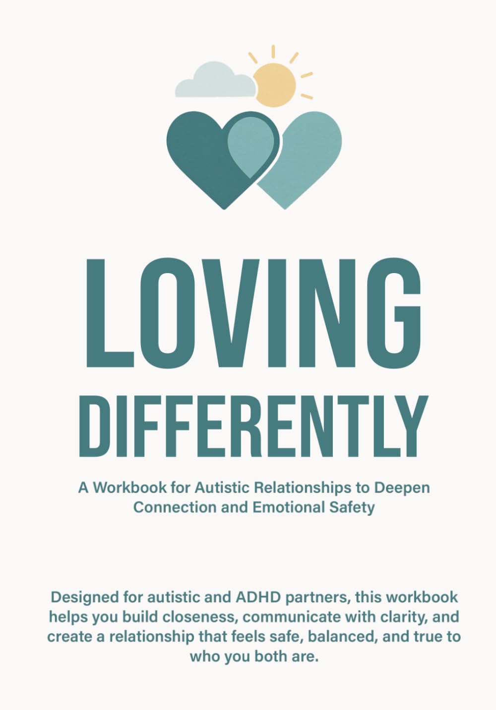Loving Differently: A Workbook for Autistic Relationships to Deepen Connection and Emotional Safety