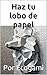 Haz tu proprio lobo de papel: Rompecabezas 3D | Escultura de papel | Plantilla papercraft (Ecogami / Escultura de papel nº 86)