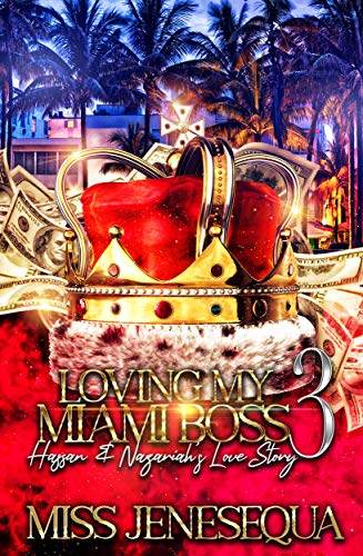 Loving My Miami Boss: Hassan & Nazariah's Love Story 3 (Loving My Miami Boss: Hassan & Nazariahâ€™s Love Story)