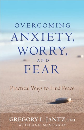 Overcoming Anxiety, Worry, and Fear: Practical Ways to Find Peace