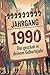Jahrgang 1990: Das geschah in deinem Geburtsjahr: Politik, Kultur, Gesellschaft und prägende Ereignisse eines besonderen Jahres