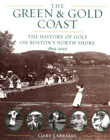 Green and Gold Coast: A History of Golf on Boston's North Shore