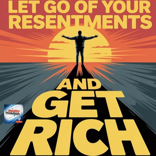 Page de couverture de Let Go of Resentments and Get Rich