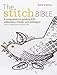 The Stitch Bible: A comprehensive guide to 225 embroidery stitches and techniques