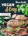 Vegan & Easy: 70 genial einfache und leckere Rezepte. Mit wenig Aufwand vegan kochen. Spiegel-Bestseller