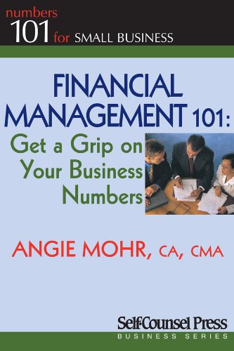 Financial Management 101: Get a Grip on Your Business Numbers (101 for Small Business Series)