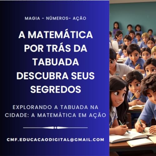 A MATEMÁTICA POR TRÁS DA TABUADA : TABUADA: DESCUBRA SEUS SEGREDOS - ARAUJO  , CESAR 