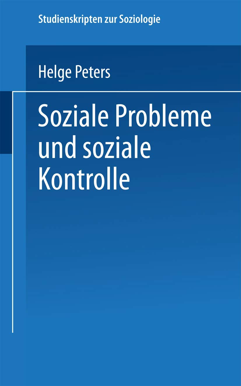 Soziale Probleme und soziale Kontrolle (Studienskripten zur Soziologie)