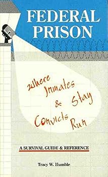 Paperback Federal Prison, Where Inmates Stay, and Convicts Run: A Survival Guide and Reference Book