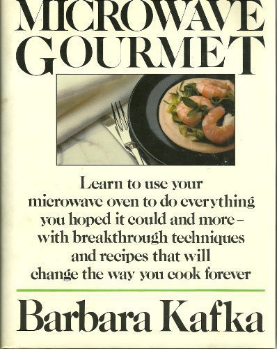 Microwave Gourmet by Kafka, Barbara (1987) Hard... B011W94O5O Book Cover