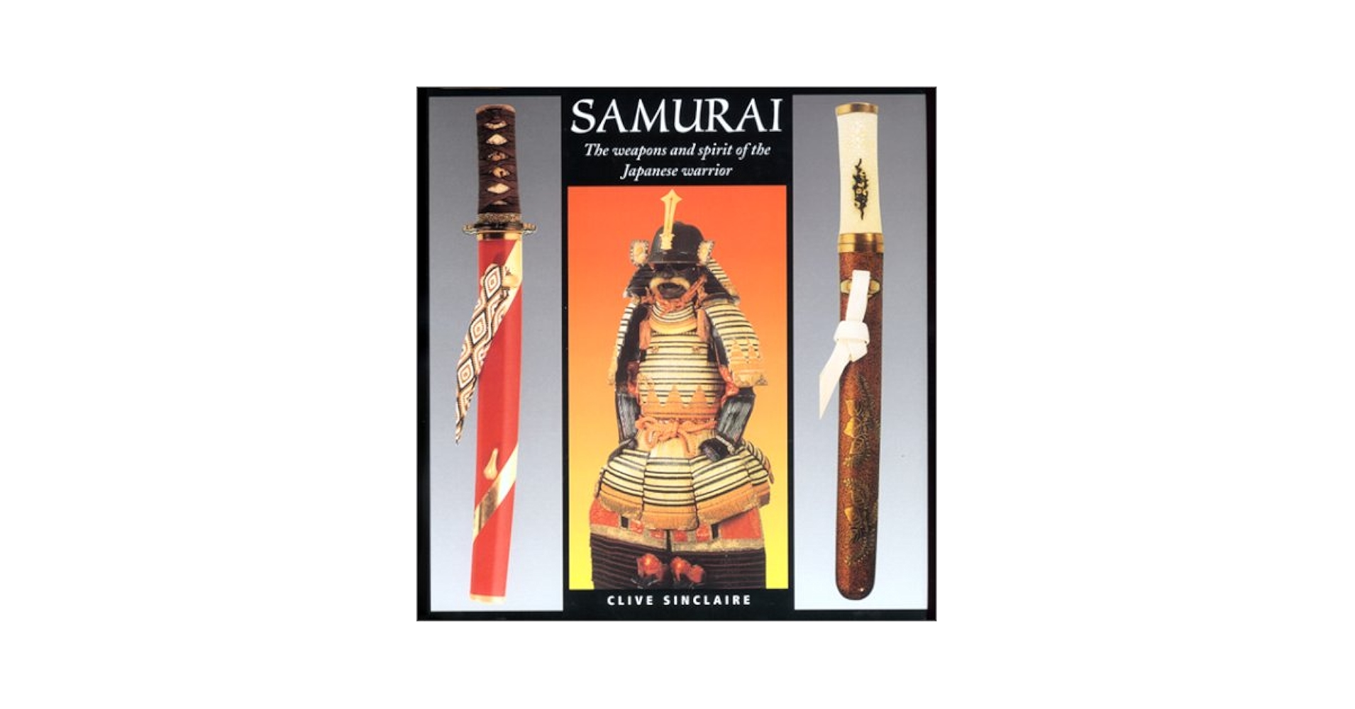 Samurai: The Weapons and Spirit of the Japanese Warrior