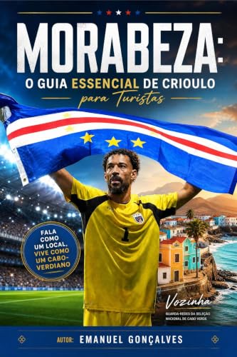 MORABEZA: O Guia Essencial de Crioulo para Turistas em Cabo Verde...