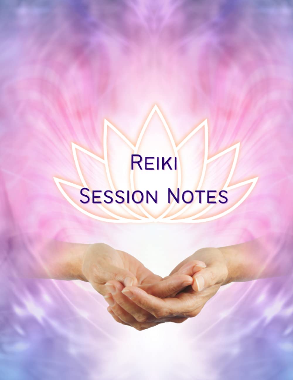 Reiki Session Notes: Handy Session Book To Keep Notes On Your Clients, Appointment, Symptoms And Treatment