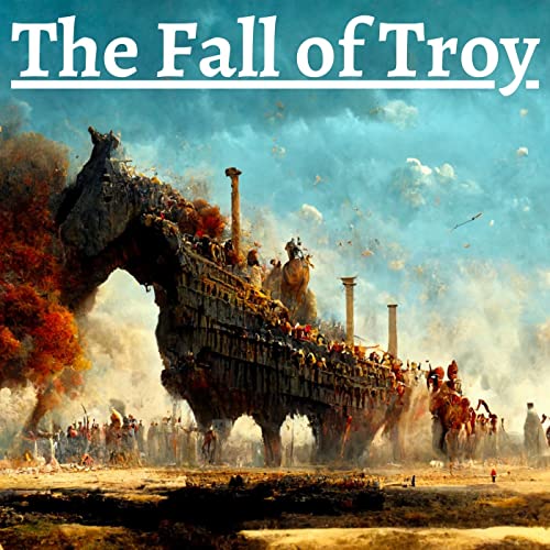 Episode 11 - How the sons of Try for the last time fought from her walls and her towers - The Fall of Troy Podcast By  cover art