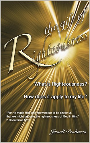 The Gift Of Righteousness: What Is Righteousness?