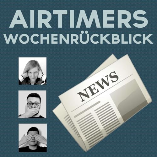 Airtimers Wochenr&uuml;ckblick &ndash; KW6/2022