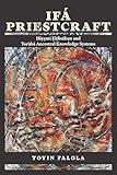 Ifá Priestcraft: Ifáyemí Elébuìbon and Yorùbá Ancestral Knowledge Systems (Yorùbá Worlds)