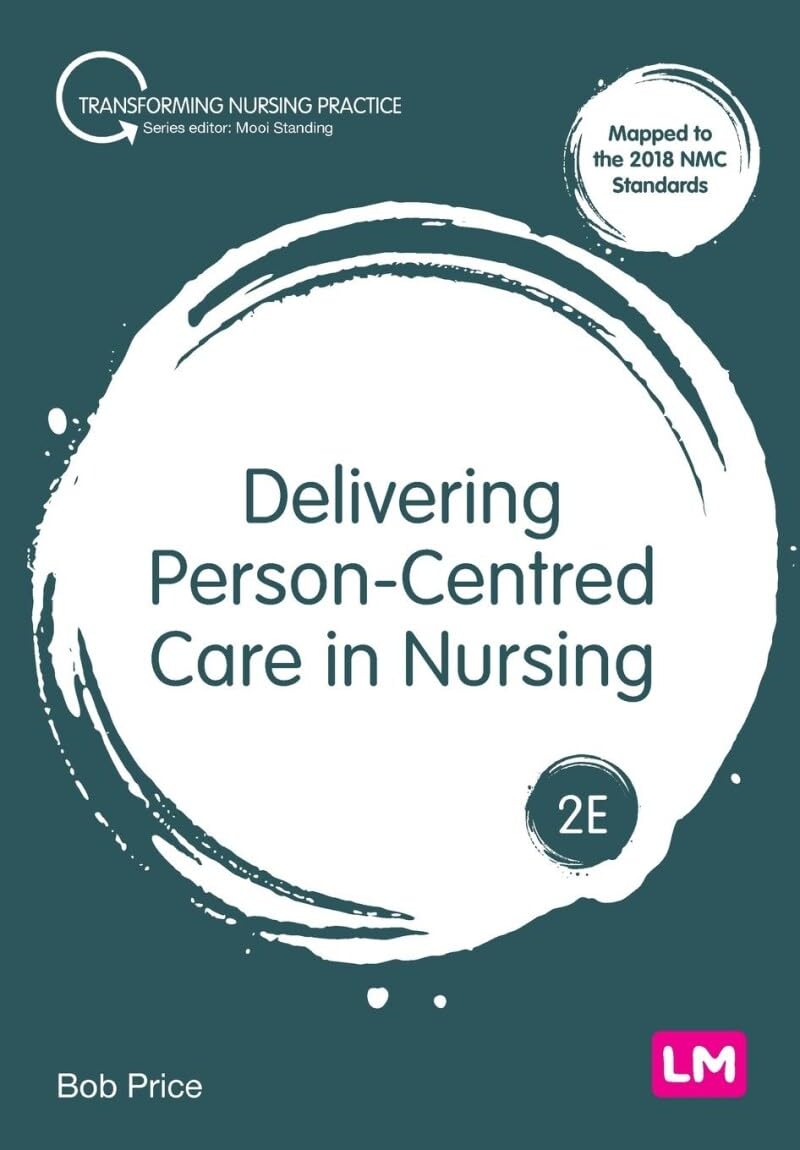 Delivering Person-Centred Care in Nursing (Transforming Nursing Practice Series)