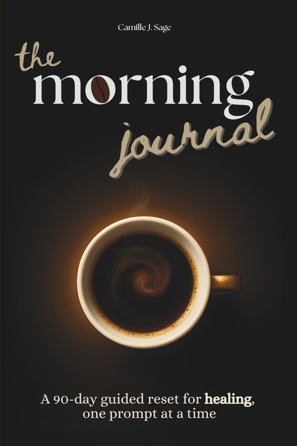 the morning journal: A 90-day guided reset for healing, one prompt at a time (the morning cup collection)
