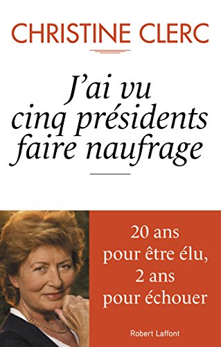 Télécharger J'ai vu cinq présidents faire naufrage livre En ligne