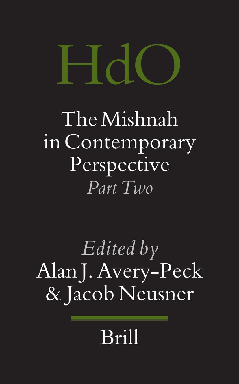 The Mishnah in Contemporary Perspective: Part Two (Handbook of Oriental Studies: Section 1; The Near and Middle East)