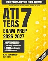 ATI TEAS Exam Prep: The Most Complete and Simplified Study Guide on How to Prepare for the Current Exam in 1 Week and Score 100% on Your First Try (ATI TEAS Aligned Exam Simulator - Access Included) B0C9SBVJRX Book Cover