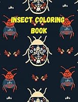Insect Coloring Book: Gorgeous bugs Coloring Book Bugs And Insects Coloring Book For Kids! A Unique Collection Of Coloring Page Bugs Kids Coloring Book Fun Facts for Kids about Bugs & Insects B08KH3VM2M Book Cover