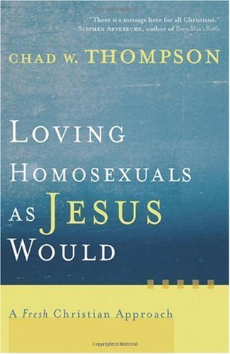 Loving Homosexuals as Jesus Would: A Fresh Christian Approach (English Edition)