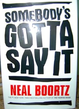 SOMEBODY'S GOT TO SAY IT.