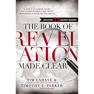 The Book of Revelation Made Clear: A Down-to-Earth Guide to Understanding the Most Mysterious Book of the Bible