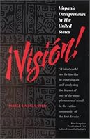 ¡Visión! Hispanic Entrepreneurs in the United States 0967236312 Book Cover