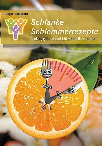 Schlanke Schlemmerrezepte: lecker, gesund und blitzschnell zubereitet (German Edition)