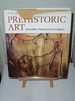 Prehistoric art: paleolithic painting and sculpture 0289277124 Book Cover