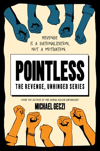 Pointless: Revenge Is a Rationalization, Not a Motivation (The Revenge, Unhinged Series Book 1)