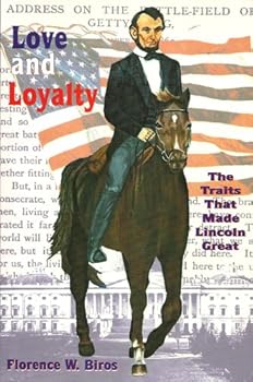 Paperback Love & Loyalty: The Traits That Made Lincoln Great Book