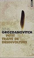 Petit Traité De Désinvolture: Où Il Est Question Du Dilettantisme Et De La Désinvolture, Du Temps Et De La Vitesse, Des Îles Et Du Bonheur, Du Sport Et De La Mélancolie, Mais Aussi Des Chats, Des Tort 2020659212 Book Cover