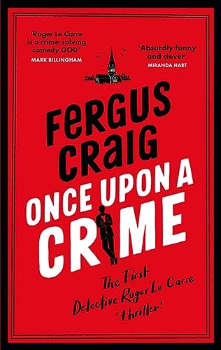 Once Upon a Crime: Martin's Fishback's hilarious Detective Roger LeCarre parody 'thriller'