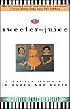 The Sweeter the Juice: A Family Memoir in Black and White
