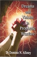 Dreams and Visions in Prophetic Warfare 0970991495 Book Cover