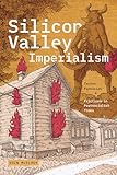 Silicon Valley Imperialism: Techno Fantasies and Frictions in Postsocialist Times